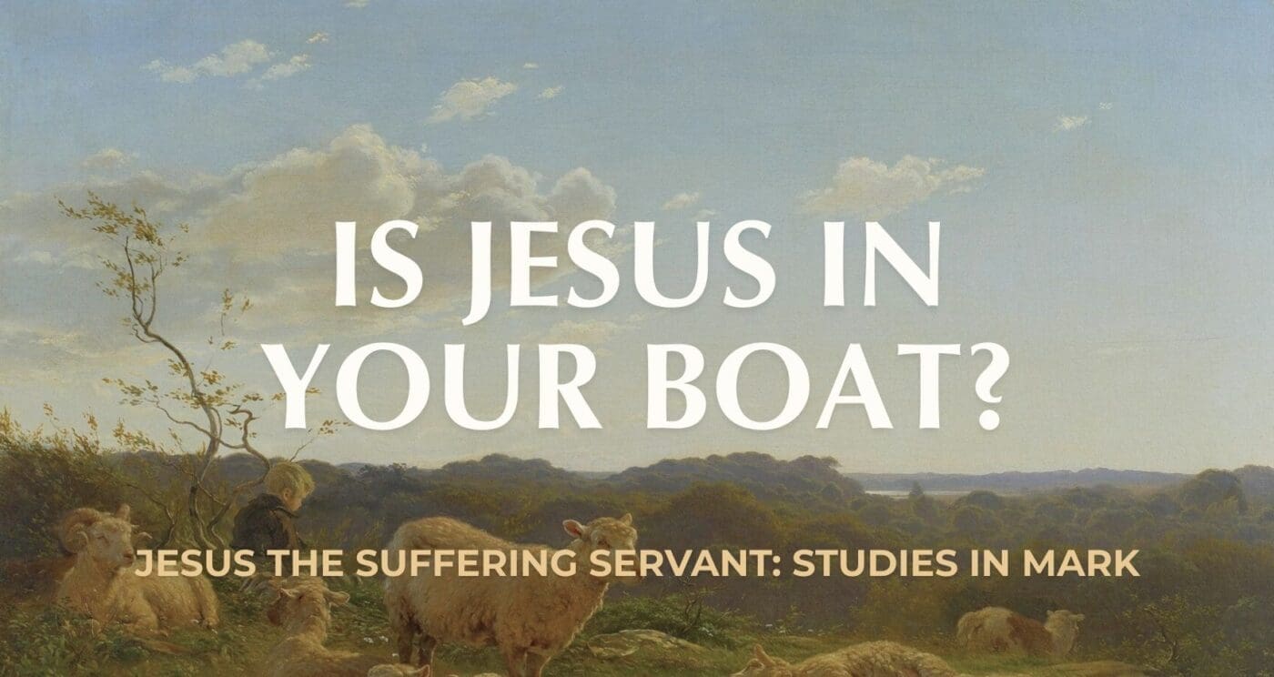 Is Jesus In Your Boat? || Mark 4:35-41