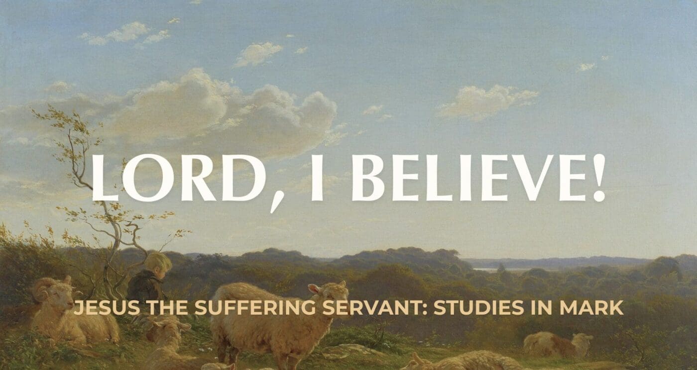 Lord, I Believe! || 9:14-29