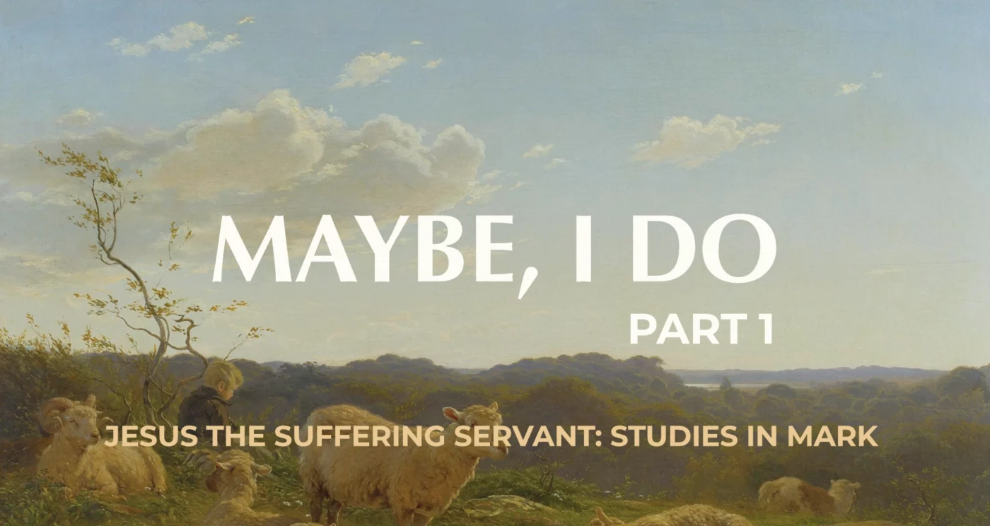 Maybe I Do: Part 1 || Mark 10:1-12 Divorce and Remarriage