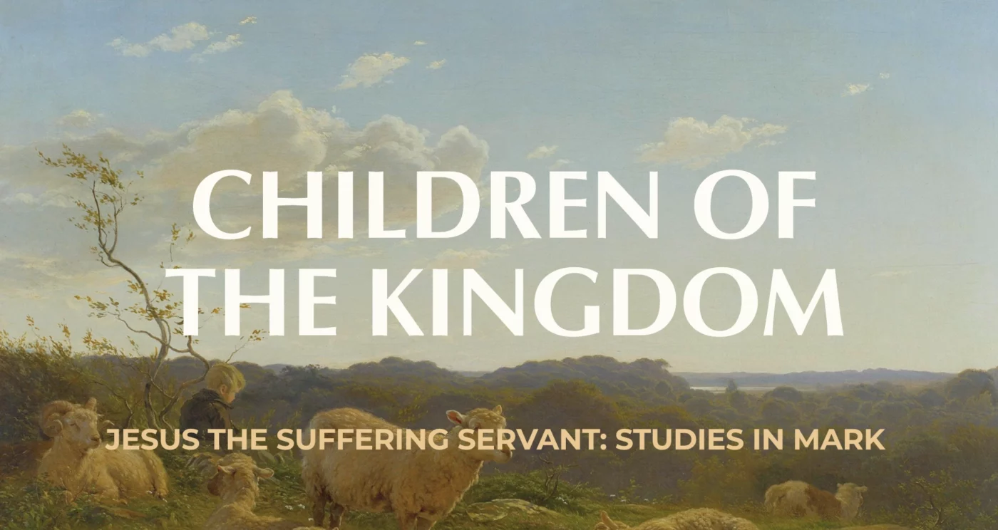 Children of the Kingdom || Mark 10