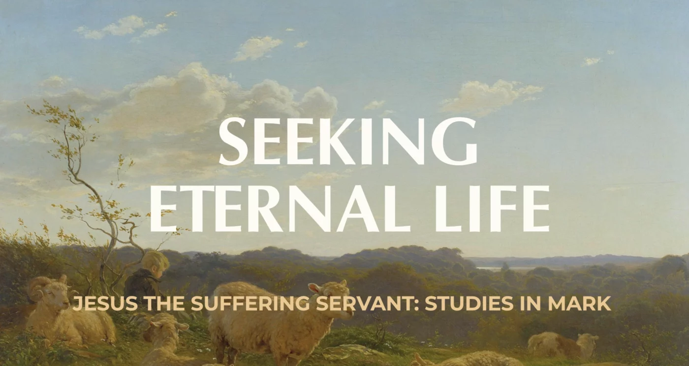 Seeking Eternal Life || Mark 10:17-31