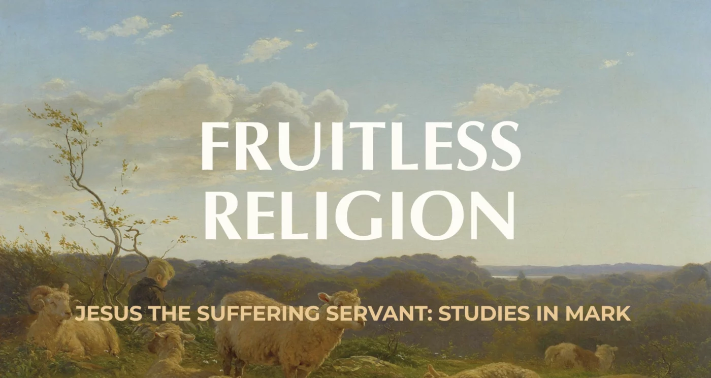 Fruitless Religion || Mark 11:12-21