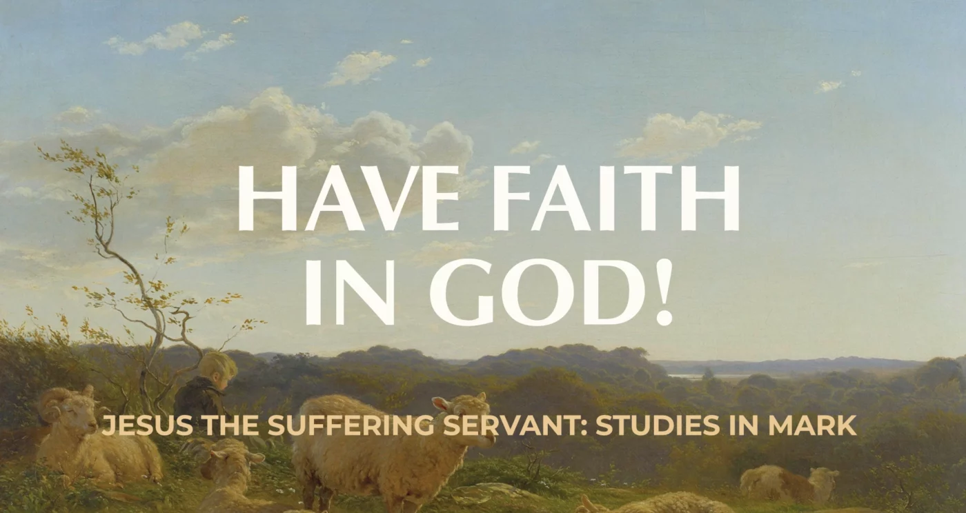 Have Faith in God! || Mark 11:22-26