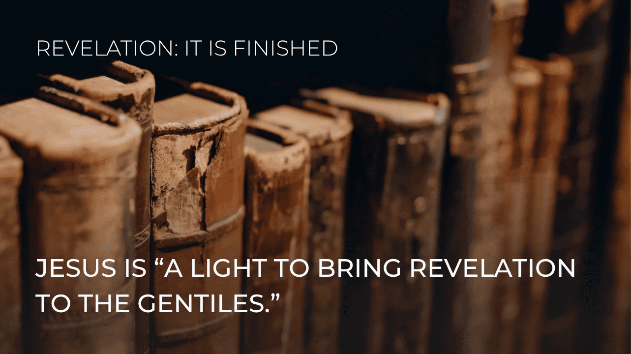 Jesus is a "light to bring Revelation to the Gentiles"